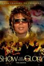 Show Me Your Glory: The Movie