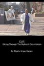 Cut: Slicing Through the Myths of Circumcision