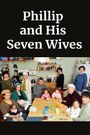 Philip and His Seven Wives