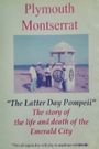 Plymouth Montserrat: The Latter Day Pompeii
