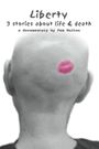Liberty: 3 Stories About Life & Death