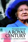 The Queen Mother: A Royal Century
