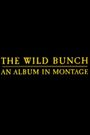 The Wild Bunch: An Album in Montage