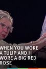 When You Wore a Tulip and I Wore a Big Red Rose