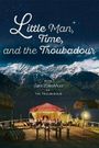 Little Man, Time and the Troubadour