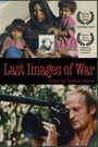Last Images of War