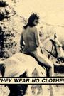 They Wear No Clothes!