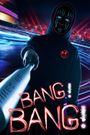 Bang! Bang!