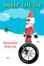 Smelf the Elf Holiday Special