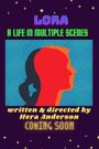 Lora, A Life in Multiple Scenes