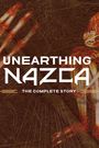 Unearthing Nazca: The Complete Story