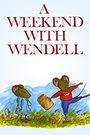 A Weekend with Wendell