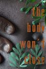 The Body Won't Close