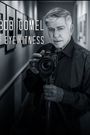 Bob Gomel: Eyewitness