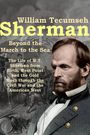 William Tecumseh Sherman: Beyond the March to the Sea
