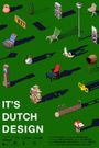 It's Dutch Design