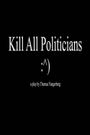 Kill All Politicians