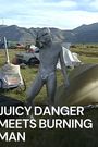 Juicy Danger Meets Burning Man