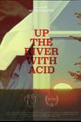 Up the River with Acid