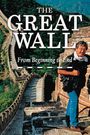 The Great Wall: From Beginning to End