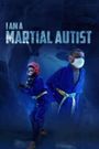 I Am a Martial Autist