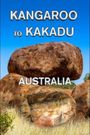 Kangaroo to Kakadu: Australia