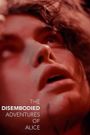 The Disembodied Adventures of Alice