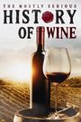 The Mostly Serious History of Wine