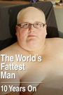 The World's Fattest Man: 10 Years On