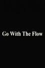 Go with the Flow
