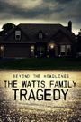 Beyond the Headlines: The Watts Family Tragedy