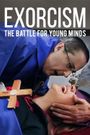 Exorcism: The Battle for Young Minds