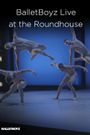BalletBoyz Live at the Roundhouse