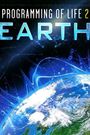 Programming of Life 2: Earth