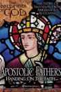 The Footprints of God: Apostolic Fathers Handing on the Faith