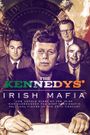 The Kennedys' Irish Mafia