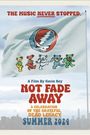 Not Fade Away: A Celebration of the Grateful Dead Legacy