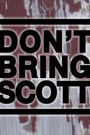 Don't Bring Scott