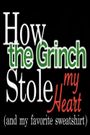 How the Grinch Stole my Heart!