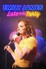 Late to the Party with Emily James
