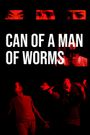 Can of a Man of Worms