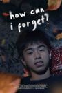 How Can I Forget?