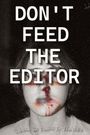 Don't Feed the Editor