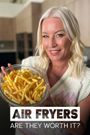 Air Fryers: Are They Worth It?