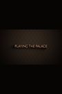 Playing the Palace