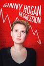 Ginny Hogan Presents: Regression