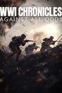 WWI Chronicles: Against All Odds