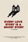 Every Love Story Is A Ghost Story