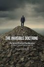 The Invisible Doctrine: The Secret History of Neoliberalism (& How It Came to Control Your Life)