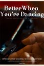 Better When You're Dancing